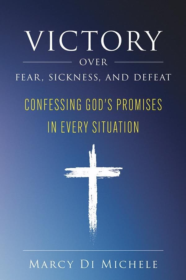 Victory Over Fear, Sickness, and Defeat book cover